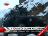 Köyler üs olarak kullandılar