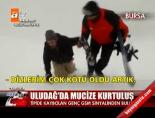 uludag - Uludağ'da mucize kurtuluş Videosu
