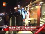 kadin cinayeti - Kadın Cinayeti Kamerada! Videosu