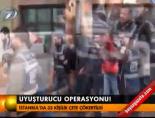 Uyuşturucu operasyonu!