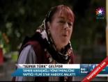 tamer karadagli - 'Süper Türk' Geliyor Videosu