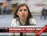 guvenlik zirvesi - Dolmabahçe'de 'Güvenlik' Zirvesi Videosu