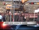 james bond - James Bond Adana'ya Giderse Videosu