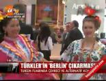 berlin turizm fuari - Türkler'in 'Berlin' çıkarması Videosu