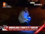Ambulans cinayete takıldı