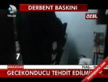 derbent baskini - Gecekonducu Tehdit Edilmiş Videosu
