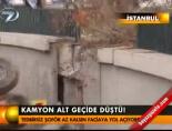 Kamyon alt geçide düştü!