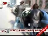 Gürcü hırsızlar iş başında!