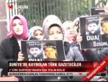 Suriye'de kaybolan Türk gazeteciler online video izle