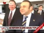 idris naim sahin - AB Reform Haberime Grubu toplantısı Videosu