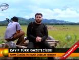 turk gazeteci - Kayıp Türk gazeteciler Videosu