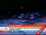 Polise Çarptı