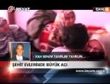 Şehit Evlerinde Büyük Acı online video izle