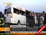 minibus kazasi - Edirne'de kaza: 3 ölü, 17 yaralı Videosu