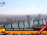 Atalay Mısır'da konuştu online video izle