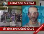 idlib - Bir Türk daha öldürüldü Videosu