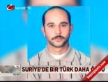 Suriye'de bir Türk daha öldü online video izle