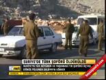 Suriye'de Türk şoförü öldürüldü online video izle