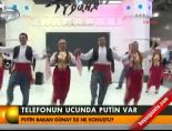 turizm fuari - Telefonun ucunda Putin var Videosu