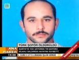 Türk şoför öldürüldü