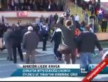 Amatör Liğde Kavga