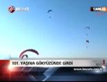 yamac parasutu - 101 Yaşına Gökyüzünde Girdi Videosu