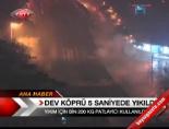 Dev Köprü 5 Saniyede Yıkıldı