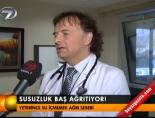 Susuzluk baş ağrıtıyor!