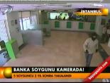Banka soygunu kamerada!