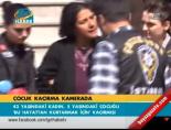 Çocuk kaçırma kamerada