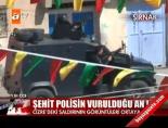 sehit polis - Şehit polisin vurulduğu an! Videosu