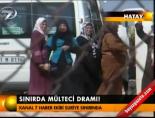 Sınırda mülteci dramı!