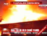 ulu camii - 555 yıllık Ulu Camii yandı Videosu