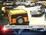 Kadın Sürücü İstasyona Daldı
