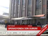 Operasyonda son durum online video izle