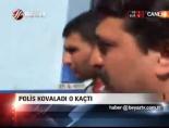 Polis Kovaladı O Kaçtı