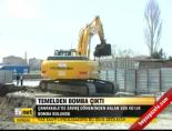 Temelden bomba çıktı