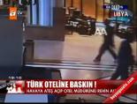 libya - Libya'da Türk oteline baskın! Haberi  Videosu