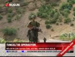 cicekli dagi - Tunceli'de operasyon Haberi  Videosu