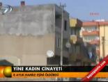 kadin cinayeti - Yine kadın cinayeti Haberi  Videosu