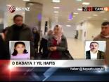 O Babaya 7 Yıl Hapis