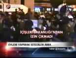 Eylem Yapmak İstediler Ama