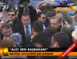 ''Alo! Ben Başbakan''