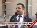 Beraat eden baba Garipoğlu'na şok! online video izle