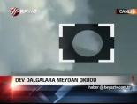 Dev dalgalara meydan okudu Haberi 