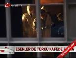 turku bar - Esenler'de Türkü kafece facia Haberi  Videosu
