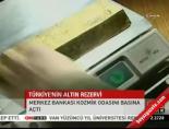 Türkiye'nin altın rezervi Haberi  online video izle