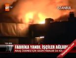 fabrika yangini - Fabrika yandı, işçiler ağladı Videosu