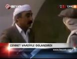 cennet vaadi - Cennet Vaadiyle Dolandırıldı  Videosu