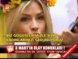 8 Mart'ın Olay Konukları !